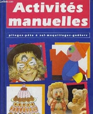 Seller image for ACTIVITES MANUELLES - PLIAGES / PATE A SEL / MAQUILLAGES / GOUTERS. for sale by Le-Livre