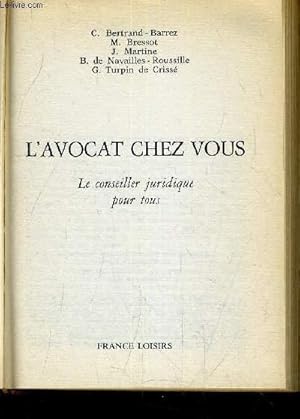 Image du vendeur pour L'AVOCAT CHEZ VOUS - LE CONSEILLER JURIDIQUE POUR TOUS. mis en vente par Le-Livre