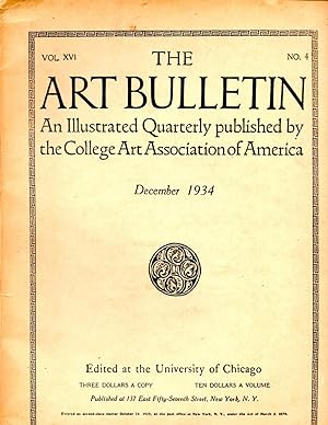 The Art Bulletin Vol. XVI No. 4 December 1934 : An Illustrated Quarterly published by the College...