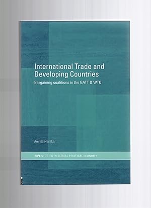 Seller image for INTERNATIONAL TRADE AND DEVELOPING COUNTRIES Bargaining Coalitions in the GATT and WTO for sale by Amnesty Bookshop, Malvern