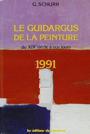 Image du vendeur pour Le Guidargus de la peinture du XIXe sicle  nos jours: 1991 mis en vente par JLG_livres anciens et modernes