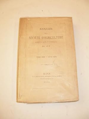 ANNALES DE LA SOCIETE D' AGRICULTURE , SCIENCES , ARTS ET COMMERCE DU PUY , TOME XXXI 1870 - 1871