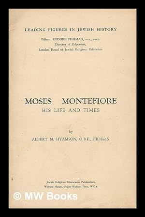 Immagine del venditore per Moses Montefiore : his life and times / by Albert M. Hyamson venduto da MW Books