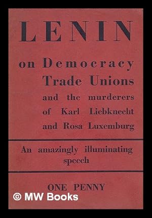 Seller image for Lenin on democracy and the trade unions : reports at the second All-Russian Trade Union Congress for sale by MW Books