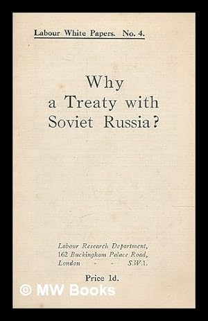 Imagen del vendedor de Why a treaty with Soviet Russia? / prepared by the Labour Research Department a la venta por MW Books