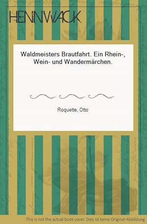 Bild des Verkufers fr Waldmeisters Brautfahrt. Ein Rhein-, Wein- und Wandermrchen. zum Verkauf von HENNWACK - Berlins grtes Antiquariat