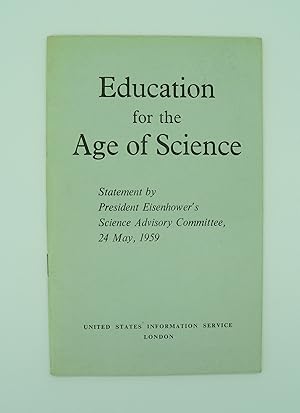 Education for the age of Science - Statement By President Eisenhower's Science Advisory Committee...