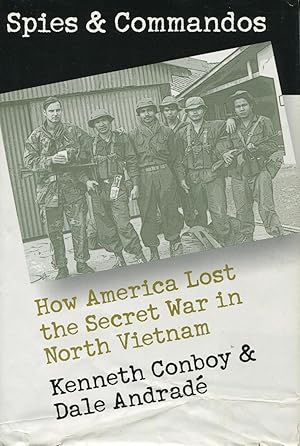 Spies and Commandos: How America Lost the Secret War in North Vietnam