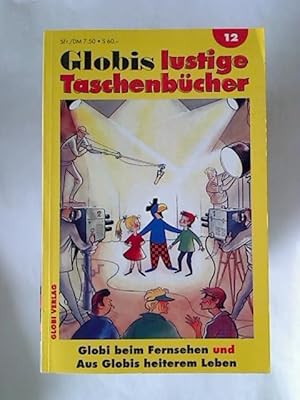 Globis lustige Taschenbücher - Band 12: Globi beim Fernsehen - und - Aus Globis heiterem Leben.