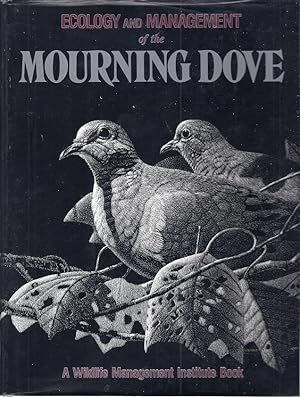 Bild des Verkufers fr ECOLOGY AND MANAGEMENT OF THE MOURNING DOVE zum Verkauf von Columbia Books, ABAA/ILAB, MWABA