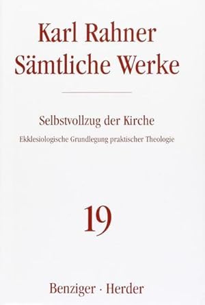 Seller image for Karl Rahner Smtliche Werke : Ekklesiologische Grundlegung praktischer Theologie. Bearb. v. Karl-Heinz Neufeld for sale by AHA-BUCH GmbH