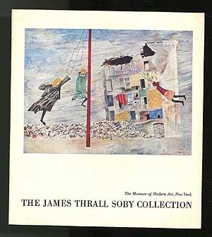 The James Thrall Soby Collection: Of Works of Art Pledged or Given to The Museum of Modern Art