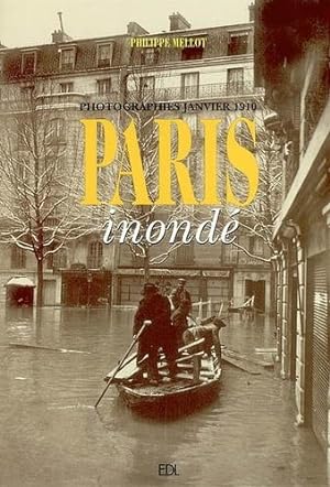 PARIS INONDÉ - PHOTOGRAPHIES JANVIER 1910.