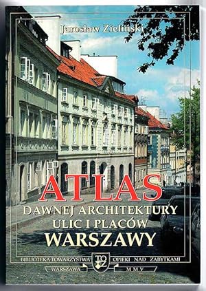 Seller image for Atlas dawnej architektury ulic i placow Warszawy. Srodmiescie historyczne. T.11: Miechowska - Mysliwiecka for sale by POLIART Beata Kalke
