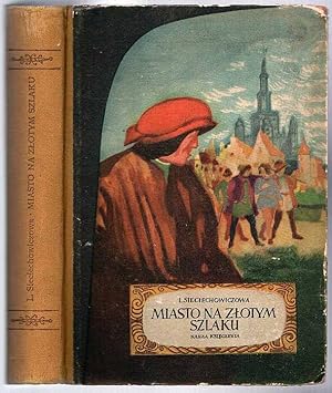 Bild des Verkufers fr Miasto na zlotym szlaku. Powiesc historyczna z XVI wieku zum Verkauf von POLIART Beata Kalke