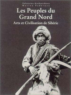 Les Peuples du Grand Nord. Arts et Civilisation de Sibérie.