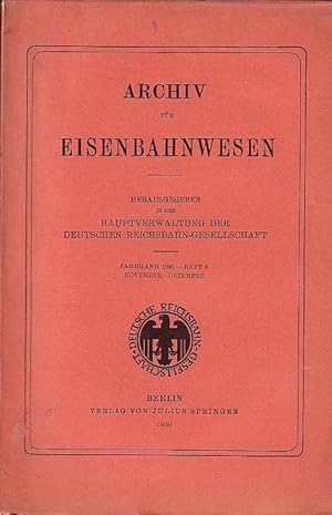 Seller image for Archiv fr Eisenbahnwesen. Jahrgang 1930 - Heft 6, November-Dezember.(53.Jgg.) Enthlt: Spie: Tarif, eine enzyklopd. Studie ( Schlu) / Heyer: Neues brit. Automobilgesetz / Ballof: Industrie und Verkehr des Ruhrgebiets im Spiegel der Statistik (Schlu)/ Langner: Verkehrs- und Frachtlage der dt.-oberschles. Eisenindustrie / Thomsen: Dn. Eisenbahnen 1927-28 und 1928-29 / Roesner: Staatsbahnen in Litauen 1928 / Thomsen: Norweg. Eisenbahnen 1927-28 und 1928-29 / Rungis: Lettlnd. Eisenbahnen 1928-29 / Eisenbahnen Irlands 1927-28 / Rumn. Staatsbahnen 1927-28 / Kleine Mitteilungen / Rechtsprechung und Gesetzgebung / Bcherschau. for sale by Antiquariat Carl Wegner