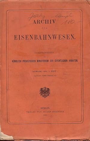 Image du vendeur pour Archiv fr Eisenbahnwesen. Jahrgang 1913 - Heft 1, Januar und Februar. Enthlt: L.Wehrmann: Einrichtung der Staatseisenbahnverw. / Gustav Schimpff: Wirtschaftl. Betrachtungen ber Stadt- und Vorortbahnen (Forts.) / Dr. Seydel: Wohlfahrtseinr. der preuss.-hess. Eisenbahngemeinsch. 1911 / Nehse: Das engl. Arbeiterversicherungsgesetz. National Insurance Act 1911 / Rhling: Intern. Beurteilung der wirtschaftl. Lage der Eisenbahner / Gterbewegung auf dt. Eisenbahnen und dt. Wasserstrassen 1911 im Vergl. zu 1908-10 / Knigl. schs. Staatseisenbahnen 1910-11 / Eisenbahnen im Ghzgt. Baden 1911 / Hauptergebn. der sterr. Eisenbahnstatistik 1910 / Kleine Mitteilungen / Rechtsprechung und Gesetzgebung / Bcherschau. mis en vente par Antiquariat Carl Wegner