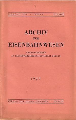 Image du vendeur pour Archiv fr Eisenbahnwesen. Jahrgang 1937 - Heft 6 - Nov./Dez. (60.Jgg.) Enthlt: P.P. Radermacher: Entw. von Schienenweg und Landstrae in China / W.Berchtold: Gesetzl. Regelung des Straenverkehrs in den USA / Kuhatschek: Reichsbahnvers.anstalt, Reichsbahnbetriebskrankenkassen, die Angestellten-, Unfall- und Arbeitslosenvers. bei der Dt. Reichsbahn 1936 (Schlu) / Berthold Wischniakowsky: Russ. Verkehrsfragen / Overmann: Niederld. Eisenbahnen 1936 / Wernekke: Das engl. Verkehrsministerium / Kleine Mitteilungen / Rechtsprechung und Gesetzgebung / Bcherschau / Zeitschriften. mis en vente par Antiquariat Carl Wegner