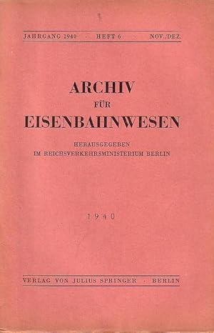 Imagen del vendedor de Archiv fr Eisenbahnwesen. Jahrgang 1940 - Heft 6 - Nov./Dez. (63.Jgg.) Enthlt: Feindler: Wechselbeziehungen bei der Verkehrsbedienung zwischen Flugzeug, Eisenbahn und Schiffahrt / Overmann: Niederld. Eisenbahnen 1939 / ders.: Eisenbahnen in Niederld.-Ostindien 1938-39 / Wernekke: Eisenbahnen der USA 1939 / Kleine Mitteilungen / Rechtsprechung und Gesetzgebung / Bcherschau / Zeitschriften. a la venta por Antiquariat Carl Wegner