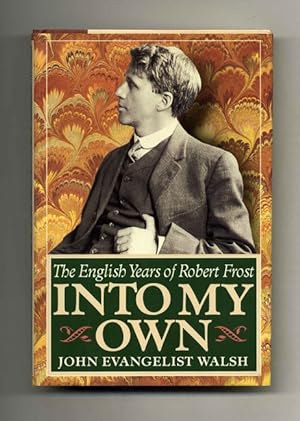 Seller image for Into My Own: The English Years of Robert Frost, 1912-1915 - 1st Edition/1st Printing for sale by Books Tell You Why  -  ABAA/ILAB