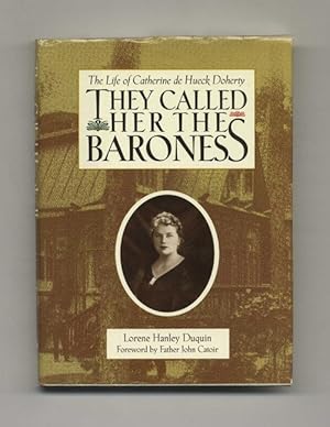 Bild des Verkufers fr They Called Her the Baroness: The Life of Catherine De Hueck Doherty - 1st Edition/1st Printing zum Verkauf von Books Tell You Why  -  ABAA/ILAB