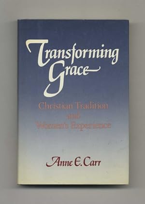 Bild des Verkufers fr Transforming Grace: Christian Tradition and Women's Experience - 1st Edition/1st Printing zum Verkauf von Books Tell You Why  -  ABAA/ILAB