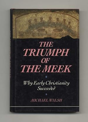Seller image for The Triumph of the Meek: Why Early Christianity Succeeded - 1st US Edition/1st Printing for sale by Books Tell You Why  -  ABAA/ILAB