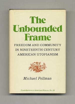 The Unbounded Frame: Freedom and Community in Nineteenth Century American Utopianism -1st Edition...