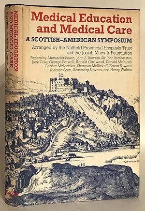 Medical Education and Medical Care: A Scottish-American Symposium Arranged by the Nuffield Provin...