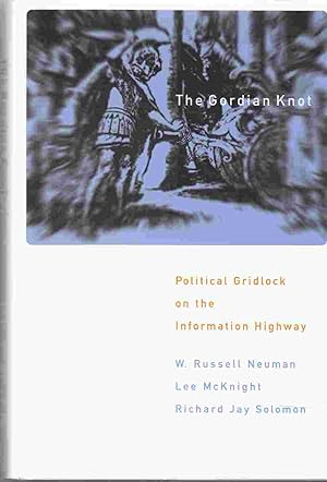 Seller image for The Gordian Knot Political Gridlock on the Information Highway for sale by Riverwash Books (IOBA)
