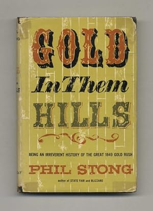 Bild des Verkufers fr Gold in Them Hills; Being an Irreverent History of the Great 1849 Gold Rush - 1st Edition / 1st Printing zum Verkauf von Books Tell You Why  -  ABAA/ILAB