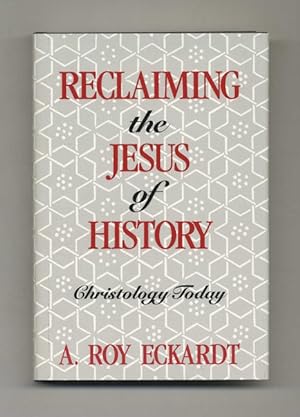 Reclaiming the Jesus of History: Christology Today - 1st Edition / 1st Printing