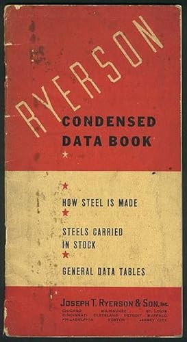Ryerson Condensed Data Book: How Steel is Made; Steels carried in stock; General data tables with...