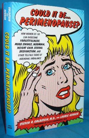 Seller image for Could it Be . Perimenopause? How Women 35-50 Can Overcome Forgetfulness, Mood Swings, Insomnia, Weight Gain, Sexual Dysfunction and Other Telltale Signs of Hormonal Imbalance for sale by Alhambra Books