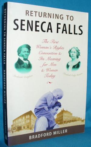 Returning to Seneca Falls: The First Woman's Rights Convention & Its Meaning for Men & Women Today