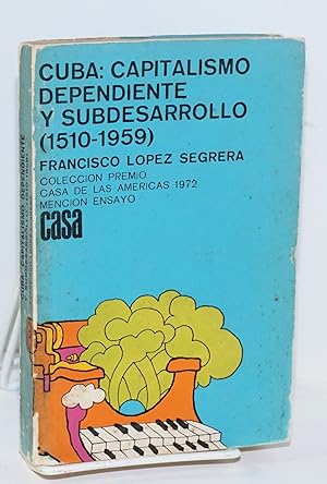 Bild des Verkufers fr Cuba: capitalismo dependiente y subdesarrollo (1510-1959) zum Verkauf von Bolerium Books Inc.