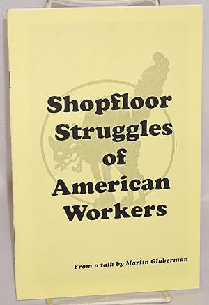 Immagine del venditore per Shopfloor struggles of American workers, from a talk by Martin Glaberman venduto da Bolerium Books Inc.