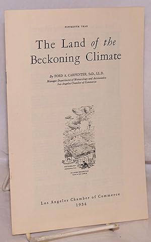 Seller image for The Land of the Beckoning Climate; 15th year for sale by Bolerium Books Inc.