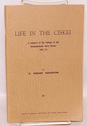 Seller image for Life in the Ciskei; a summary of the findings of the Keiskammahoek Rural Survey 1947 - 51 for sale by Bolerium Books Inc.