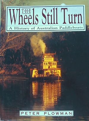 Immagine del venditore per The Wheels Still Turn. A History of Australian Paddleboats. venduto da Banfield House Booksellers