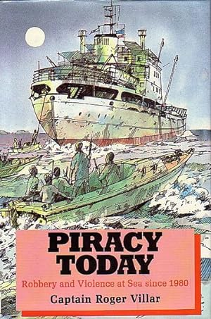 Imagen del vendedor de PIRACY TODAY - Robbery and Violence at Sea since 1980 a la venta por Jean-Louis Boglio Maritime Books