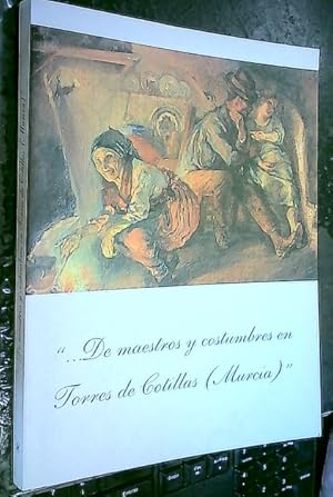 Immagine del venditore per .De maestros y costumbres en Torres de Cotillas (Murcia) venduto da Librera La Candela