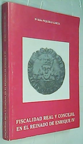 Seller image for Fiscalidad real y concejil en el reinado de Enrique IV. El ejemplo de Murcia (1462-1474) for sale by Librera La Candela