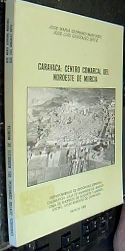 Seller image for Caravaca: centro comarcal del noroeste de Murcia for sale by Librera La Candela