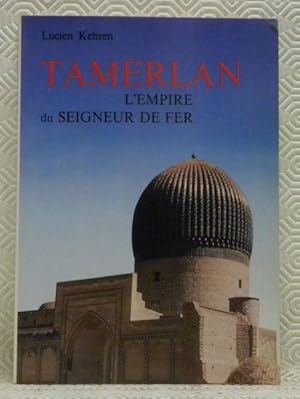 Image du vendeur pour Tamerlan. L'Empire du Seigneur de Fer. mis en vente par Bouquinerie du Varis