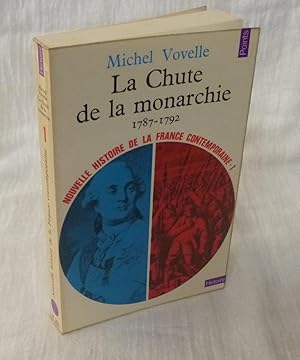 La chute de la monarchie 1787-1792 - Nouvelle histoire de la France contemporaine 1- Paris. Colle...