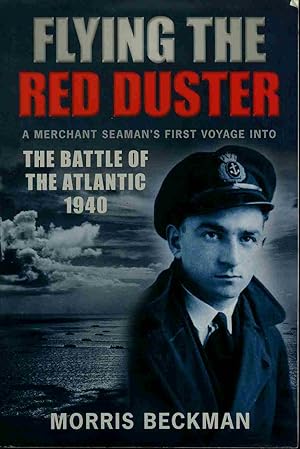 Flying the Red Duster: A Merchant Seaman's First Voyage into the Battle of the Atlantic 1940