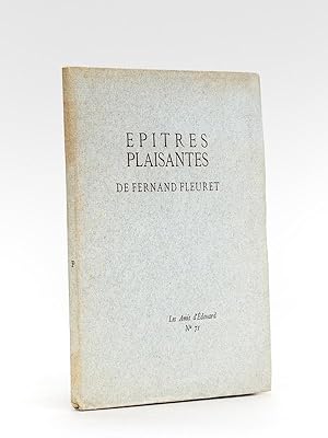 Epîtres plaisantes de Fernand Fleuret. [ avec un envoi d'Edouard Champion ]