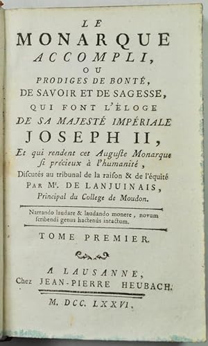 Seller image for Le Monarque accompli, ou Prodiges de Bont, de Savoir et de Sagesse, qui font l'loge de Sa Majest Impriale Joseph II, et qui rendent cet Auguste Monarque si prcieux  l'Humanit, discuts au Tribunal de la raison & de l'quit. for sale by Bonnefoi Livres Anciens